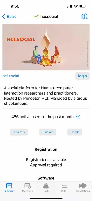 an instance description with a header graphic showing stylized figures seemingly made of paper sitting around a fire

Detected text:

9:55< Backhci.socialHI.SOCIALImage by hermansaksono@hci.social using MidJourneyhci.socialloginA social platform for Human-computerInteraction researchers and practitioners.Hosted by Princeton HCl. Managed by a groupof volunteers.486 active users in the past month kDirectoryTimelineTrendsRegistrationRegistrations availableApproval requiredSoftwareSummaryMore infoLimitsRulesTranslations