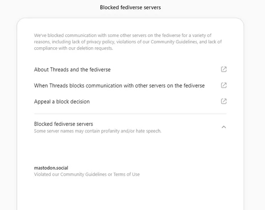 A screenshot from the "Moderated Servers" page on threads.net, showing mastodon.social being blocked for violating "Community Guidelines or Terms of Use". The explanation text on top says:

"We've blocked communication with some other servers on the fediverse for a variety of reasons, including lack of privacy policy, violations of our Community Guidelines, and lack of compliance with our deletion requests."