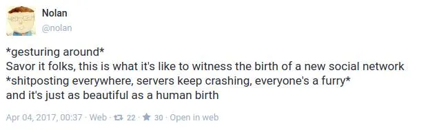 *gesturing around*
Savor it folks, this is what it's like to witness the birth of a new social network
*shitposting everywhere, servers keep crashing, everyone's a furry*
and it's just as beautiful as a human birth