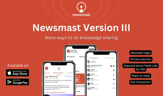Text: Newsmast Version 3. More ways to do knowledge sharing. Available on Apple App Store and Google Play. Mastodon login, pinned columns, seperate server feeds side by side, reply to reply, poll interaction. 

Image: The Newsmast app on a mobile phone. 