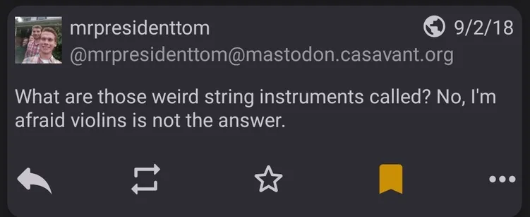Post from @mrpresidenttom@mastodon.casavant.org on 9/2/2018

"What are those weird string instruments called? No, I'm afraid violins is not the answer"