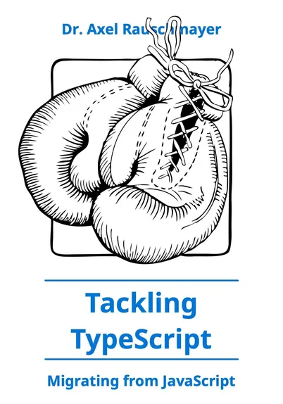 Cover of the book “Tackling TypeScript” by Axel Rauschmayer. It shows a a pair of boxing gloves.