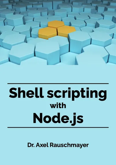 Cover of the book “Shell scripting with Node.js” by Axel Rauschmayer. It shows a field of light blue hexagonal bars, with three yellow ones in the middle.