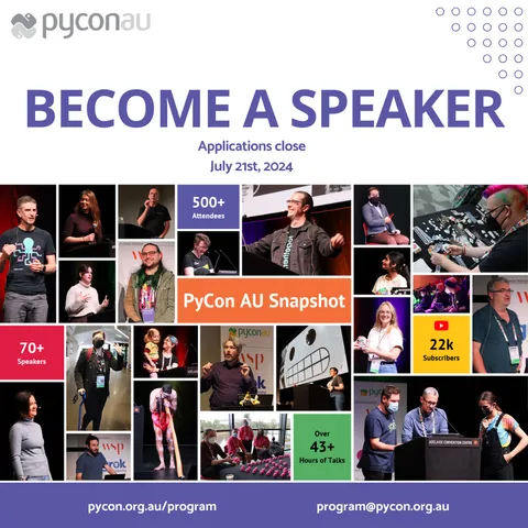 BECOME A SPEAKER Applications close July 21st, 2024 pycon.org.au/program, program@pycon.org.au