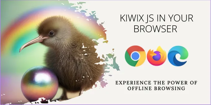A cute kiwi bird next to a rainbow-colored sphere, with browser logos and the text "KIWIX JS IN YOUR BROWSER" and "EXPERIENCE THE POWER OF OFFLINE BROWSING"