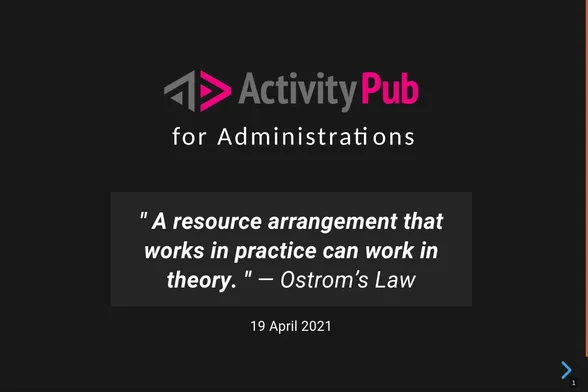 # ActivityPub for Administrations

"A resource arrangement that works in practice can work in theory." — Ostrom's Law