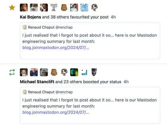 Screenshot of 2 grouped notifications in the new Mastodon web UI. The first one shows that 39 people favourited a post, with a row of avatars. The second one shows that 24 people boosts the post.
This would previously be 39+24 individual notifications.