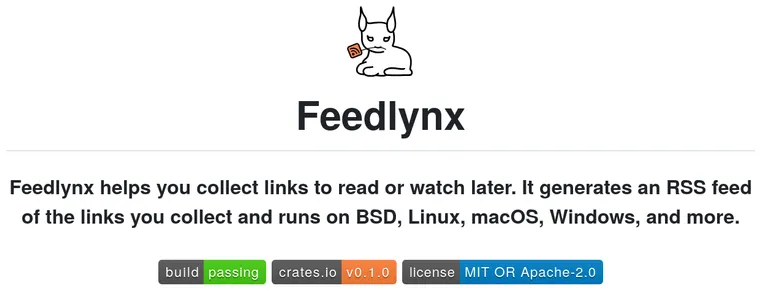 Feedlynx banner with mascot, introductory text and badges for CI, crates.io, and license (MIT or Apache-2.0). The introductory text reads: Feedlynx helps you collect links to read or watch later. It generates an RSS feed of the links you collect and runs on BSD, Linux, macOS, Windows, and more.