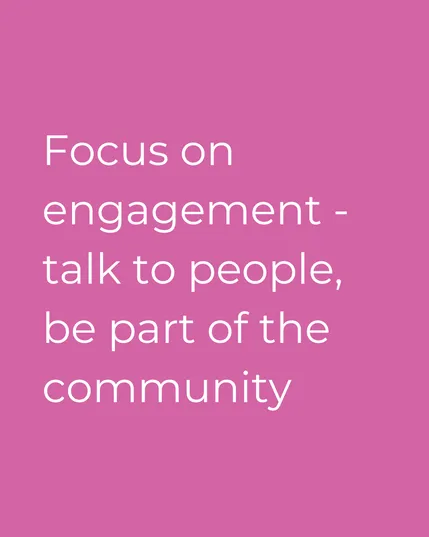 Text reads "focus on engagement - talk to people, be part of the community."