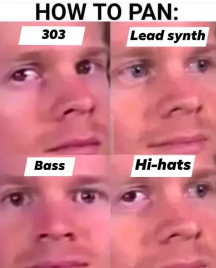 Four panel meme. Title text says "How to pan" Top left panel titled 303 does man looking to the left. Top right panel titled lead synth shoes same man looking to the right. Bottom left panel titled bass shows man looking straight ahead. Bottom right panel labeled hi-hats shows each of man's eyes looking in a different direction (left eye looks left, right eye looks right)