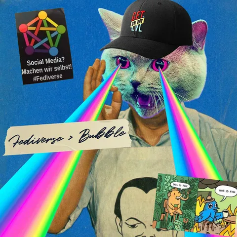 Ein Bild, welches die Grenzen der Kunstfreiheit ertastet. Darin passiert sehr viel und eine objektive Beobachterin ist erst einmal überfordert.
Z.B. Zentriert im Bild eine riesige Katze, aus deren Augen Regenbogenlaserstrahlen schießen. Dann ein Stück Malerkrepp, auf dem steht "Fediverse > Bubble". Links oben ein Sticker mit einer Vernetzungsgrafik, die gerne als Symbol für das Fediverse verwendet wird + Schriftzug "Social Media? Machen wir selbst! #Fediverse." Rechts unten zwei Varianten des "This is Fine"-Memes, links mit einem Mastodon in einer wunderbaren Naturlandschaft, rechts mit einem blauen Vogel in brennendem Haus. Außerdem hat die Katze noch einen menschlichen Körper mit einem T-Shirt, das sicherlich auf eine relevante popkulturelle Geschichte referenziert und eine Mütze mit Aufstickung "Get on my lvl". Und weil das noch nicht reicht, ist alles vor dem Hinterrund einer blauen Rauhfasertapete.