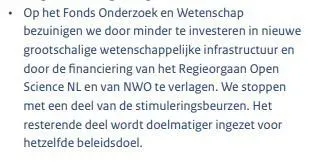 Screenshot from the government programme with the text: "We will reduce funding for the Research and Science Fund by investing less in large-scale scientific infrastructure and cutting funding for the Regieorgaan Open Science NL and NWO. We will end some of the incentive grants. The remaining funds will be used more efficiently for the same policy goals."






