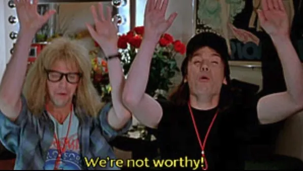 Wayne's world "We are not worthy" meme