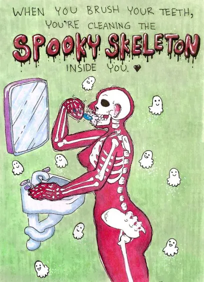 A colorful drawing in black ink & alcohol marker. The subject is a person viewed in profile at a sink with a mirror, brushing their teeth; they are rendered pink & transparent to show their skeleton. Tiny ghosts float around them. The caption at the top reads: "When you brush your teeth, you're cleaning the SPOOKY SKELETON inside you." 