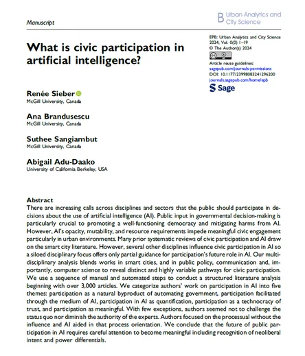 screenshot of journal article abstract: What is civic participation in artificial intelligence?

Authors:

Renee Sieber
Ana Brandusescu
Suthee Sangiambut
Abigail Adu-Daako