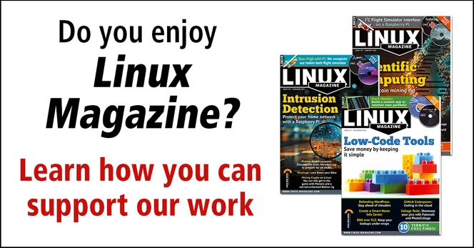 Do you enjoy Linux Magazine? Learn how you can support our work