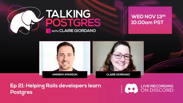 Bio pics for Talking Postgres Ep21 guest Andrew Atkinson & host Claire Giordano along with dates for the LIVE recording on Discord, Wed Nov 13th at 10:00am PST