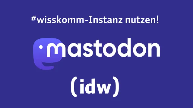 #wisskomm-Instanz nutzen! Es sind die Logos von Mastodon und idw abgebildet.