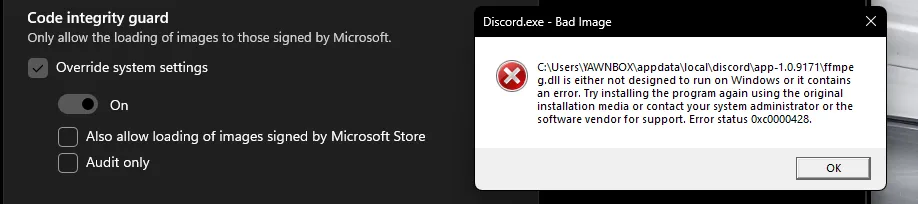 Windows 11 - Windows Defender - Exploit Mitigations

Code Integrity Guard override: On

Fails

Discord.exe Bad Image error for FFmpeg