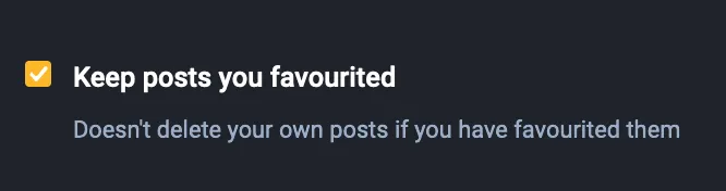 A screenshot from an enabled Mastodon Preferences option saying: 
"Keep posts you favourited"
"Doesn't delete your own posts if you have favourited them"