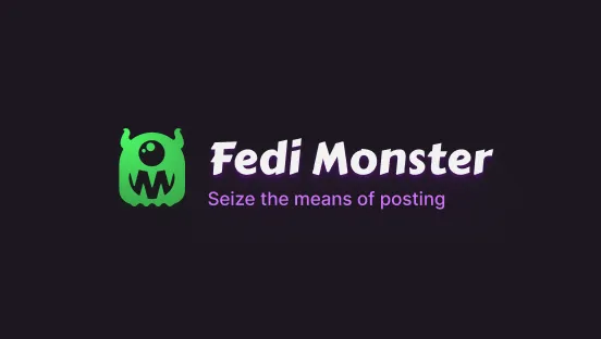 Fedi Monster, Seize the means of posting