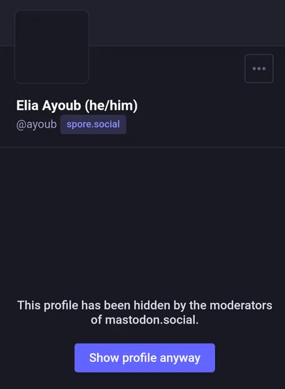 The profile of Elia Ayoub (@ayoub@spore.social) showing the prompt "This profile has been hidden by the moderators of mastodon.social"