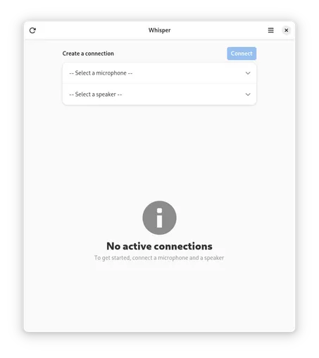 A screenshot of Whisper, showing that there are no active connections. It prompts the user "To get started, connect a microphone and a speaker"
