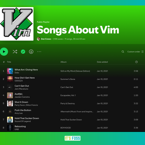 There is a screenshot of a spotify playlist called songs about vim, it features songs like what am i doing here, how did i get here, can't get out, asdfjkl;, shut it down, push the button, hold that sucker down, rebooting.