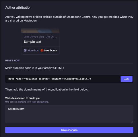 Go to your account in your instance in a browser and visit:

/settings/verifications

and if you have at least Mastodon v4.3

Add your attribution code to your site and verify which domains it should show on.