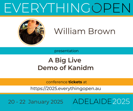Everything Open 2025 program is now published.

Presentation “A Big Live Demo of Kanidm” by William Brown