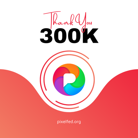 Thank you for helping us reach over 300K users on Pixelfed!