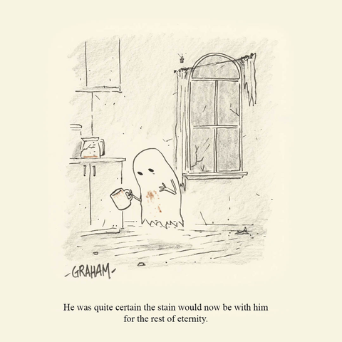 A cartoon illustration of a ghost who has spilled coffee on himself. Caption reads "He was quite certain the stain would now be with him for the rest of eternity."