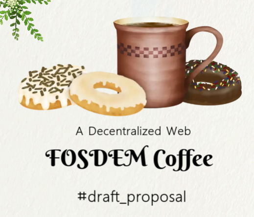 A flyer with pixel coffee and cookies of a proposal for a decentralized web FOSDEM coffee.