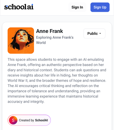 A screenshot shows a webpage titled "Anne Frank" on the schoolai website.  A stylized image of Anne Frank's face is displayed to the left. The text explains that this section allows students to interact with an AI that emulates Anne Frank, using her diary and historical context to answer questions about her life, thoughts, and experiences during World War II.  The AI aims to foster critical thinking and understanding of tolerance and resilience.