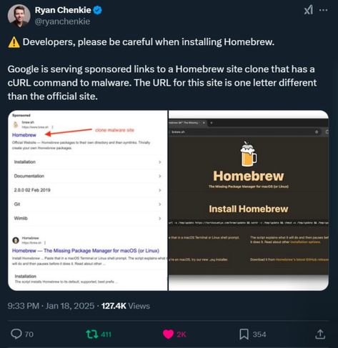 Developers, please be careful when installing Homebrew.
Google is serving sponsored links to a Homebrew site clone that has a cURL command to malware. The URL for this site is one letter different than the official site.

A Google results screenshot shows the top two results for Homebrew. The first, a malicious clone, has the URL ‘brewe.sh’. The second is the real website, with the URL ‘brew.sh’.