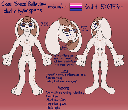 Reference sheet for my fursona, Cass "Specs" Belleview. Xe/xem/xer pronouns, genderfluid.

Xe is a 5' tall (152cm) cream colored rabbit with light brown spots (or specks, even) that resemble freckles around the face, sides, back, and chest. Xe also has short, light brown hair, dark brown nose and eyes, as well as dark blue glasses.