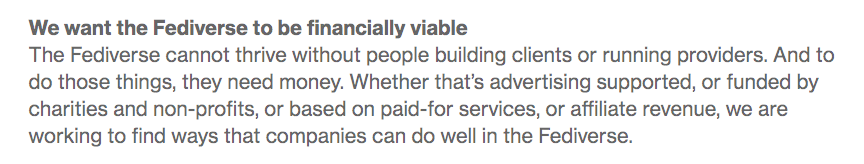 screenshot of Social Web Foundation mission statement, from September 2024, backed up at archive.org. The text copy reads: "The Fediverse cannot thrive without people building clients or running providers. And to do those things, they need money. Whether that’s advertising supported, or funded by charities and non-profits, or based on paid-for services, or affiliate revenue, we are working to find ways that companies can do well in the Fediverse."