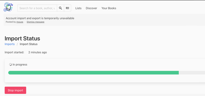 Screenshot of an import status page showing an import in progress.  A progress bar indicates the import is mostly complete. A message at the top indicates that account import and export is temporarily unavailable.  There's a button to stop the import