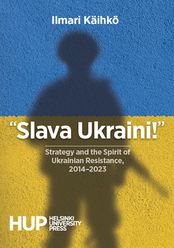 Book cover of "Slava Ukraini". A wall in the colors of the Ukrainian flag with a shadow of a soldier on it. Text on the cover:
Ilmari Käihkö

“Slava Ukraini!”
Strategy and the Spirit of Ukrainian Resistance 2014–2023

Helsinki University Press