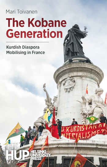 Cover of "The Kobane Generation" showing a Kurdish demonstration at a monument. Text on the cover:

Mari Toivanen
The Kobane Generation
Kurdish Diaspora Mobilising in France

Helsinki University Press.