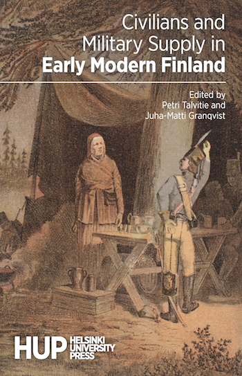 Cover of Civilians and Military Supply in Early Modern Finland , an old painting showing a 18th century soldier and civilian over a table at a military camp.

Text:
Civilians and Military Supply in Early Modern Finland 
Edited by
Petri Talvitie and 
Juh-Matti Granqvist

Helsinki University Press
