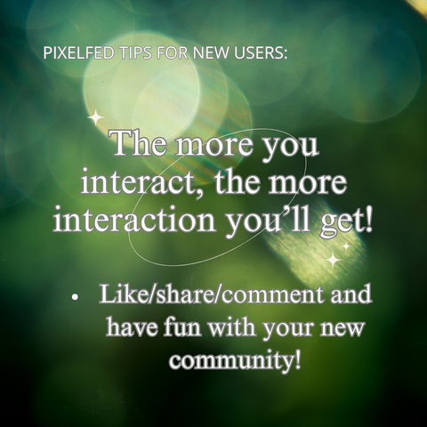 PIXELFED TIPS FOR NEW USERS: The more you interact, the more interaction you’ll get!

Like/share/comment and have fun with your new community!