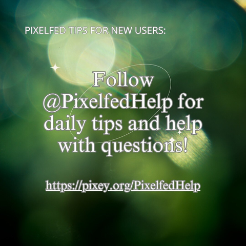 PIXELFED TIPS FOR NEW USERS: Follow @PixelfedHelp for daily tips and help with questions!

https://pixey.org/PixelfedHelp