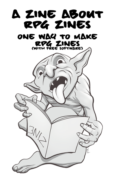 A greyscale illustrated cover of my zine - A Zine About RPG Zines. Below the title is a goblin character who is sticking out their tongue as they try to read a zine which is upside down in their hands.