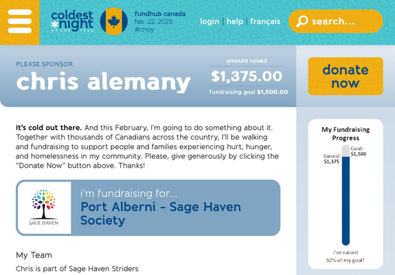 A screenshot of the coldest night fundraising screen shows my name and the amount raised of $1375 with a goal of $1500

The main text says: It's cold out there. And this February, I'm going to do something about it. Together with thousands of Canadians across the country, I'll be walking and fundraising to support people and families experiencing hurt, hunger, and homelessness in my community. Please, give generously by clicking the "Donate Now" button above. Thanks!