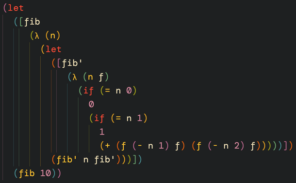 Fibonacci function in Lisp:

(let
  ([fib
     (λ (n)
       (let
         ([fib'
            (λ (n f)
              (if (= n 0)
                0
                (if (= n 1)
                  1 
                  (+ (f (- n 1) f) (f (- n 2) f)))))])
         (fib' n fib')))])
  (fib 10))