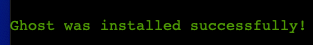 a screenshot from Terminal - with a black background and green text over it that reads "Ghost was installed successfully"