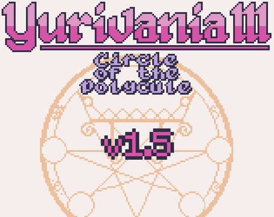 Title screen for Yurivania 3: Circle of the Polycule, displaying the title, a magic circle, and the version number: "1.5"