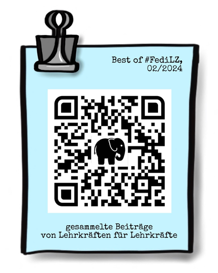 Ein Klemmbrett mit einem QR-Code und dem Text "Best of #FediLZ, 02/2024" sowie "gesammelte Beiträge von Lehrkräften für Lehrkräfte“, der als Aushang im Kollegium genutzt werden kann. 