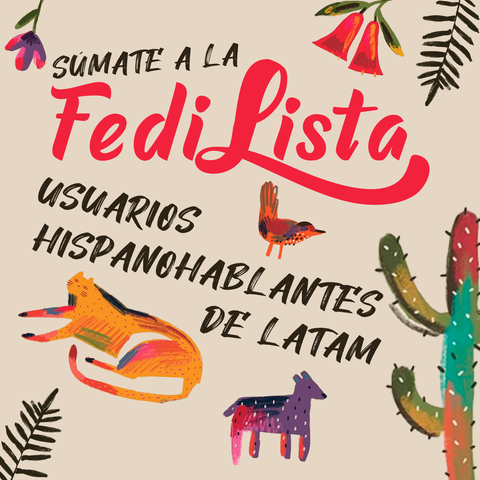 Edición de rápido hecha por alguien que no es diseñado gráfico que dice Súmate a la FediLista Usuarios Hispanohablantes de Latam con ilustraciones de algunos animales y flora de la región